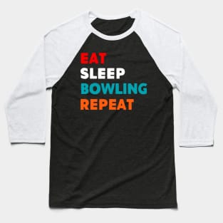 Eat Sleep Bowling Repeat T-Shirt Baseball T-Shirt